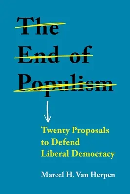 Konec populismu: Dvacet návrhů na obranu liberální demokracie. - The End of Populism: Twenty Proposals to Defend Liberal Democracy