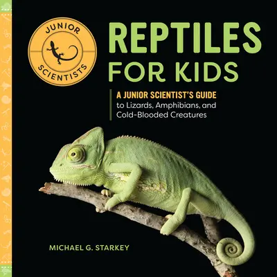 Plazi pro děti: Průvodce mladého vědce po ještěrech, obojživelnících a studenokrevných tvorech. - Reptiles for Kids: A Junior Scientist's Guide to Lizards, Amphibians, and Cold-Blooded Creatures