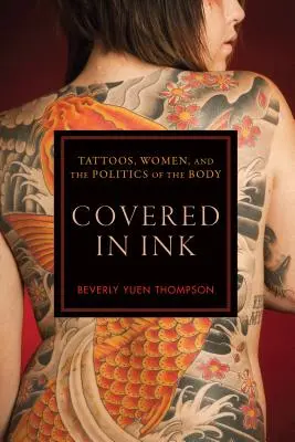 Pokryté inkoustem: Tattoos, Women and the Politics of the Body (Tetování, ženy a politika těla) - Covered in Ink: Tattoos, Women and the Politics of the Body