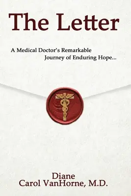 Dopis.: Dopis: Pozoruhodná cesta lékaře za trvalou nadějí... - The Letter.: A Medical Doctor's Remarkable Journey of Enduring Hope...