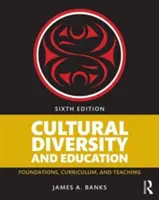 Kulturní rozmanitost a vzdělávání: Kulturní kultura: základy, kurikulum a výuka. - Cultural Diversity and Education: Foundations, Curriculum, and Teaching