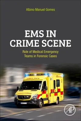 EMS na místě činu: Úloha zdravotnických záchranných týmů v kriminalistických případech - EMS in Crime Scene: Role of Medical Emergency Teams in Forensic Cases