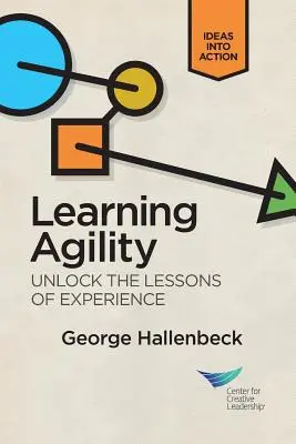 Učební agilita: Odhalte lekce ze zkušeností - Learning Agility: Unlock the Lessons of Experience