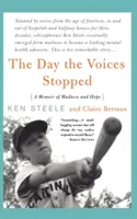 Den, kdy utichly hlasy: Cesta schizofrenika od šílenství k naději - The Day the Voices Stopped: A Schizophrenic's Journey from Madness to Hope