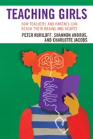 Výuka dívek: Jak mohou učitelé a rodiče oslovit jejich mozky a srdce - Teaching Girls: How Teachers and Parents Can Reach Their Brains and Hearts