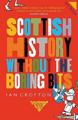 Skotské dějiny bez nudných pasáží - Scottish History Without the Boring Bits