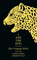 Viděl jsem psa - Jak funguje jazyk - I Saw the Dog - How Language Works
