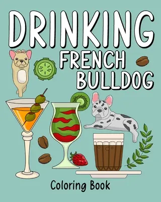 Omalovánky francouzského buldočka s pitím - Drinking French Bulldog Coloring Book