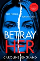 Zradil ji - naprosto strhující psychologický thriller se srdcervoucím zvratem - Betray Her - An absolutely gripping psychological thriller with a heart-pounding twist