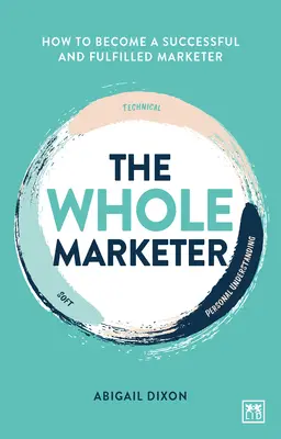 The Whole Marketer: Jak se stát úspěšným a naplněným marketérem - The Whole Marketer: How to Become a Successful and Fulfilled Marketer