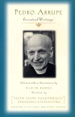 Pedro Arrupe: Zásadní spisy - Pedro Arrupe: Essential Writings