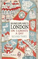 Shakespearův Londýn za 5 grošů denně - Shakespeare's London on 5 Groats a Day