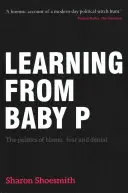 Poučení z Baby P: Politika obviňování, strachu a popírání - Learning from Baby P: The Politics of Blame, Fear and Denial