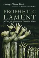 Prorocký pláč: Volání po spravedlnosti v neklidné době - Prophetic Lament: A Call for Justice in Troubled Times