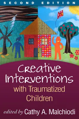 Tvořivé intervence u traumatizovaných dětí, druhé vydání - Creative Interventions with Traumatized Children, Second Edition
