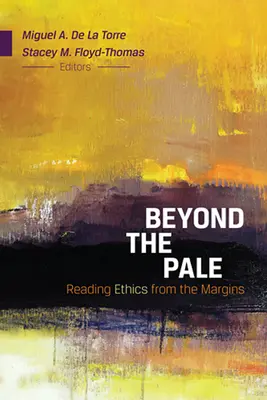 Beyond the Pale: Čtení etiky z okraje - Beyond the Pale: Reading Ethics from the Margins