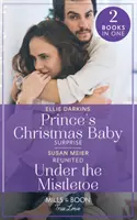 Prince's Christmas Baby Surprise / Znovushledání pod jmelím - Prince's Christmas Baby Surprise - Prince's Christmas Baby Surprise / Reunited Under The Mistletoe - Prince's Christmas Baby Surprise