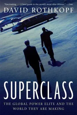 Supertřída: Globální mocenská elita a svět, který vytváří - Superclass: The Global Power Elite and the World They Are Making