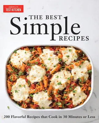 Nejlepší jednoduché recepty: Více než 200 chutných a spolehlivých receptů, které uvaříte za 30 minut a méně. - The Best Simple Recipes: More Than 200 Flavorful, Foolproof Recipes That Cook in 30 Minutes or Less