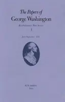 Dokumenty George Washingtona, 1: červen-září 1775 - The Papers of George Washington, 1: June-September 1775