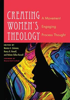 Vytváření ženské teologie: A Movement Engaging Process Thought: A Movement Engaging Process Thought - Creating Women's Theology: A Movement Engaging Process Thought