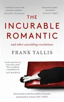 Nevyléčitelný romantik - a jiná znepokojivá odhalení - Incurable Romantic - and Other Unsettling Revelations