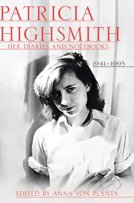 Patricia Highsmith: Její deníky a zápisníky: 1941-1995 - Patricia Highsmith: Her Diaries and Notebooks: 1941-1995