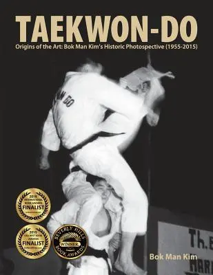 Taekwon-Do: Původ umění: Historická fotospektákl Bok Man Kima (1955-2015) - Taekwon-Do: Origins of the Art: Bok Man Kim's Historic Photospective (1955-2015)