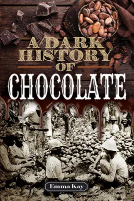 Temná historie čokolády - A Dark History of Chocolate