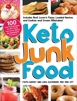 Keto Junk Food: 100 nízkosacharidových receptů na jídla, na která máte chuť - bez ingrediencí, které nechcete! - Keto Junk Food: 100 Low-Carb Recipes for the Foods You Crave--Minus the Ingredients You Don't!