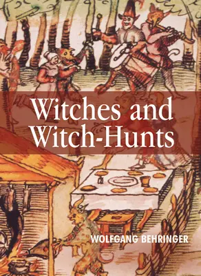 Čarodějnice a hony na čarodějnice: Světové dějiny čarodějnic a čarodějů - Witches and Witch-Hunts: A Global History