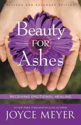 Krása za popel: Přijímání emočního uzdravení - Beauty for Ashes: Receiving Emotional Healing