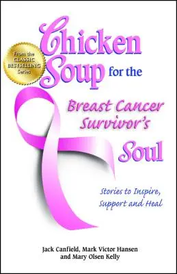 Slepičí polévka pro duši ženy, která přežila rakovinu prsu: Příběhy pro inspiraci, podporu a uzdravení - Chicken Soup for the Breast Cancer Survivor's Soul: Stories to Inspire, Support and Heal