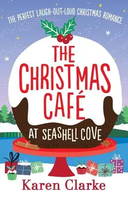Vánoční kavárna v zátoce Seashell Cove: Perfektní vánoční romance, u které se člověk zasměje a zasměje. - The Christmas Cafe at Seashell Cove: The perfect laugh out loud Christmas romance