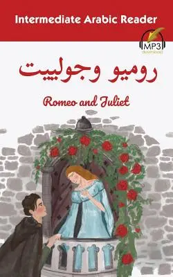Čítanka pro středně pokročilé v arabštině: Romeo a Julie - Intermediate Arabic Reader: Romeo and Juliet