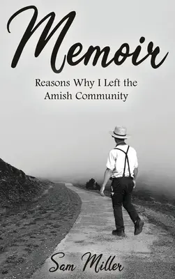 Memoáry: Důvody, proč jsem opustil amišskou komunitu - Memoir: Reasons Why I Left the Amish Community