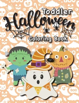 Halloweenské omalovánky pro batolata: (věk 1-3, 2-4) Duchové, dýně a další! - Toddler Halloween Coloring Book: (Ages 1-3, 2-4) Ghosts, Pumpkins, and More!