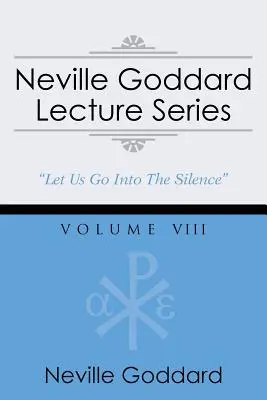 Série přednášek Nevilla Goddarda, svazek VIII: (gnostický audio výběr, zahrnuje volný přístup ke streamované audioknize) - Neville Goddard Lecture Series, Volume VIII: (A Gnostic Audio Selection, Includes Free Access to Streaming Audio Book)