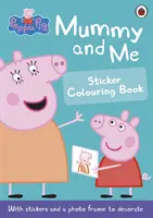 Prasátko Peppa: Maminka a já - samolepková omalovánka - Peppa Pig: Mummy and Me Sticker Colouring Book