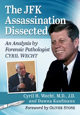 Atentát na JFK rozebrán: Soudní patolog Cyril Wecht: Analýza vraždy JFK: aktualizované vydání. - JFK Assassination Dissected: An Analysis by Forensic Pathologist Cyril Wecht
