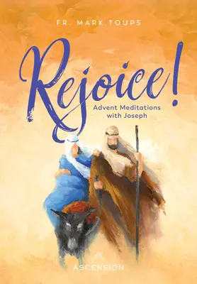 Radujte se: Joseph Journal: Adventní rozjímání se svatým Josefem - Rejoice: Advent Meditations with St. Joseph Journal