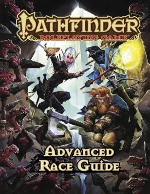 Pathfinder Roleplaying Game: Příručka pro pokročilé rasy - Pathfinder Roleplaying Game: Advanced Race Guide