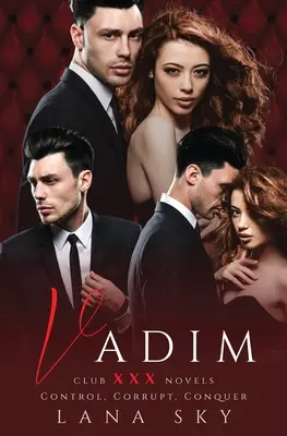 Vadim: Kompletní trilogie: Temná miliardářská romance: Vimim: ovládat, korumpovat a dobývat - Vadim: The Complete Trilogy: A Dark Billionaire Romance: Control, Corrupt, & Conquer