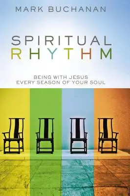 Duchovní rytmus: Být s Ježíšem v každém ročním období vaší duše - Spiritual Rhythm: Being with Jesus Every Season of Your Soul