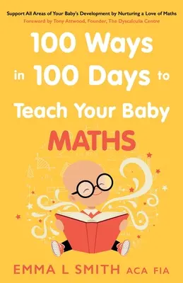100 způsobů, jak za 100 dní naučit své dítě matematiku - 100 Ways in 100 Days to Teach Your Baby Maths