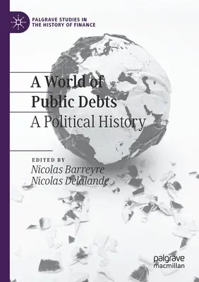 Svět veřejných dluhů: Politické dějiny - A World of Public Debts: A Political History