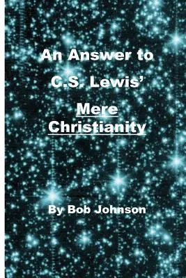 Odpověď na prosté křesťanství C. S. Lewise - An Answer to C.S. Lewis' Mere Christianity