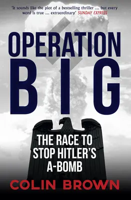 Operace Big - Závod o zastavení Hitlerovy bomby A - Operation Big - The Race to Stop Hitler's A-Bomb