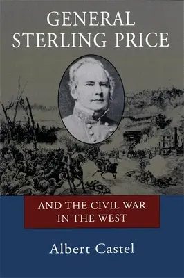 Generál Sterling Price a občanská válka na Západě - General Sterling Price and the Civil War in the West