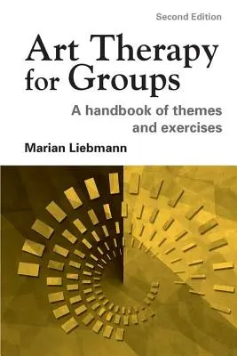 Arteterapie pro skupiny: Příručka námětů a cvičení pro skupinové terapie. - Art Therapy for Groups: A Handbook of Themes and Exercises